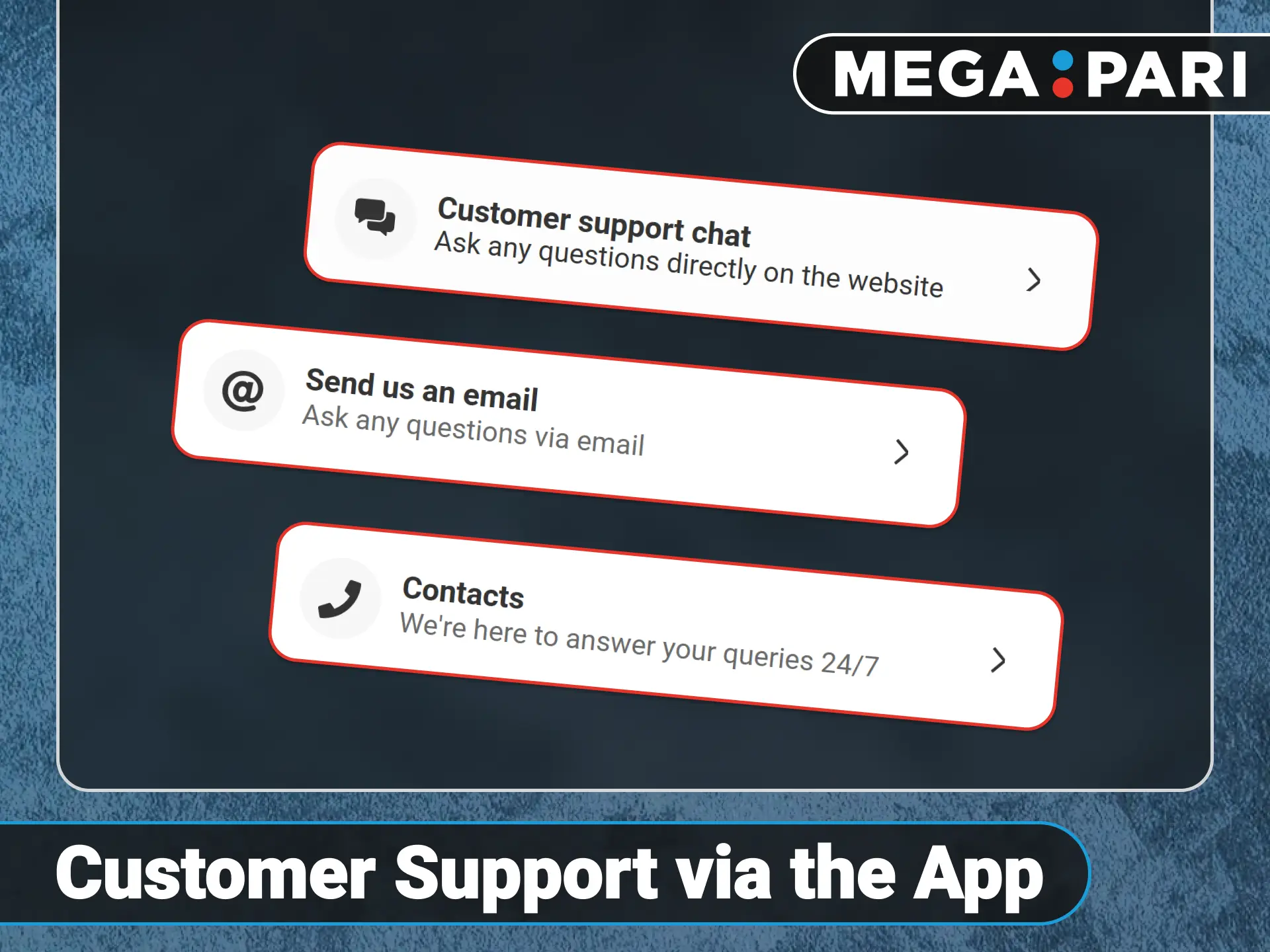 Contact professional customer support through the official Megapari mobile app.